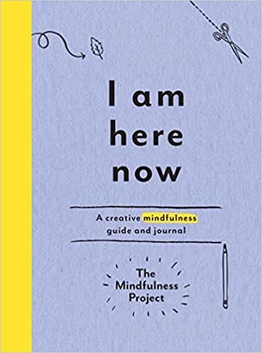 okumak I Am Here Now: A Creative Mindfulness Guide and Journal