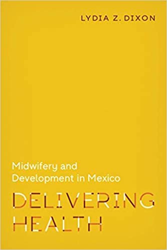 okumak Delivering Health: Midwifery and Development in Mexico (Policy to Practice)