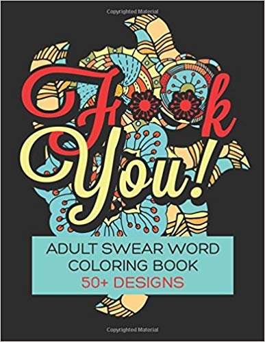 okumak F**K You! Adult Swear Word Coloring Book: Over 50 Designs!