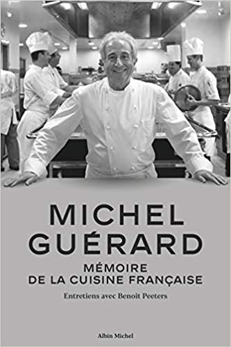 okumak Michel Guérard: Mémoire de la cuisine française - Entretiens avec Benoît Peeters