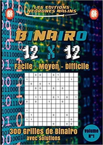 okumak Binairo 12x12 Facile Moyen Difficile 300 Grilles de Binairo avec Solutions Volume n°1: Binario Takuzu, Jeux de Logique et de Réflexion, Casse tête, Grand Format