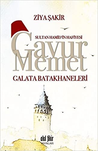 okumak Sultan Hamid&#39;in Hafiyesi Gavur Memet -Galata Batakhaneleri