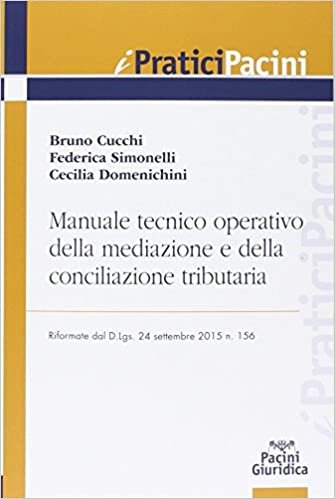 okumak Manuale tecnico operativo della mediazione e della conciliazione tributaria riformate dal D.Lgs. 24 settembre 2015 n. 156