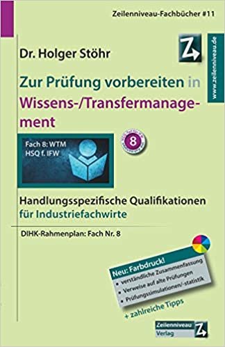 okumak Zur Prüfung vorbereiten in Wissens-/Transfermanagement: Handlungsspezifische Qualifikationen für Industriefachwirte