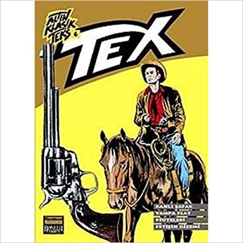 okumak Altın Klasik Tex Sayı: 6 Kanlı Şafak / Yampa Flat / Piuteler / Fetişin Gizemi