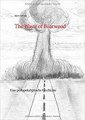 okumak The Waste of Boarwood: Eine postapokalyptische Geschichte