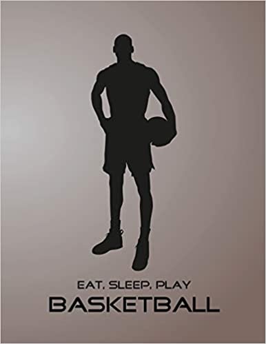 okumak Eat, Sleep, Play Basketball: Basketball Notebook for Kids, Boys, Teens and Men, 8.5 x 11
