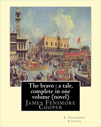 okumak The bravo : a tale, By J. Fenimore Cooper A NOVEL: complete in one volume ( New edition ) James Fenimore Cooper