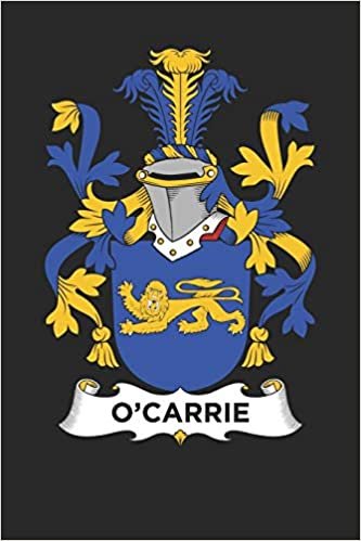 okumak O&#39;Carrie: O&#39;Carrie Coat of Arms and Family Crest Notebook Journal (6 x 9 - 100 pages)