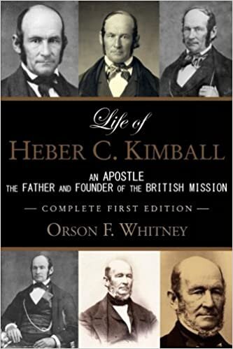 okumak Life of Heber C. Kimball (1st Edition - 1888, Unabridged with an Index): An Apostle, The Father and Founder of the British Mission (Classic LDS Biography Series, Band 1): Volume 1