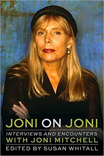 okumak Joni on Joni: Interviews and Encounters with Joni Mitchell (Musicians in Their Own Words)