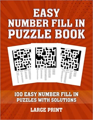 Easy Number Fill In Puzzle Book For Adults: 100 Fill In Puzzles With Solutions: Large Print Number Fill In Puzzle Books