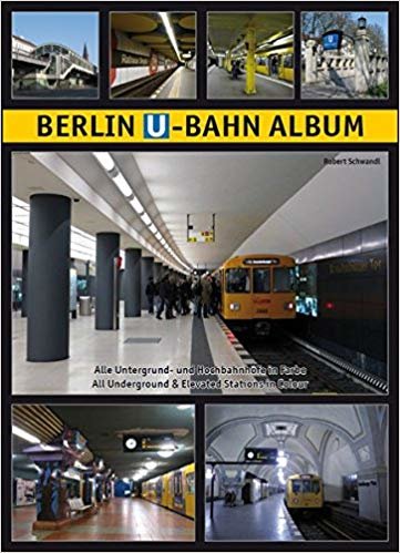 okumak Berlin U-Bahn Album: All Underground and Elevated Stations in Colour
