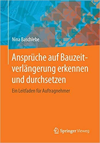 okumak Ansprüche auf Bauzeitverlängerung erkennen und durchsetzen: Ein Leitfaden für Auftragnehmer