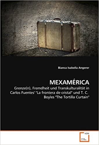 okumak MEXAMÉRICA: Grenze(n), Fremdheit und Transkulturalität in Carlos Fuentes&#39; &quot;La frontera de cristal&quot; und T. C.  Boyles &quot;The Tortilla Curtain&quot;