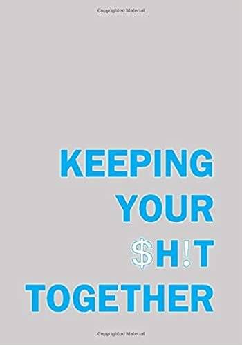 okumak Keeping Your $h!t Together: To Do Notepad, Planner &amp; Goal Tracker