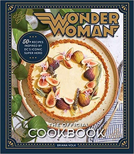 okumak Wonder Woman: The Official Cookbook: 55 Recipes inspired by DC&#39;s&#39; Iconic Super Heroine