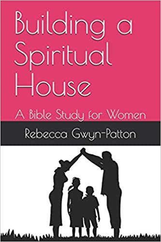 okumak Building a Spiritual House: A Bible Study for Women