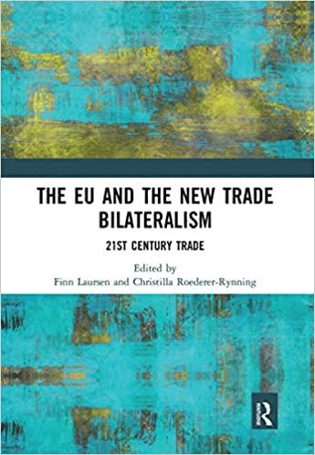 okumak The EU and the New Trade Bilateralism: 21st Century Trade