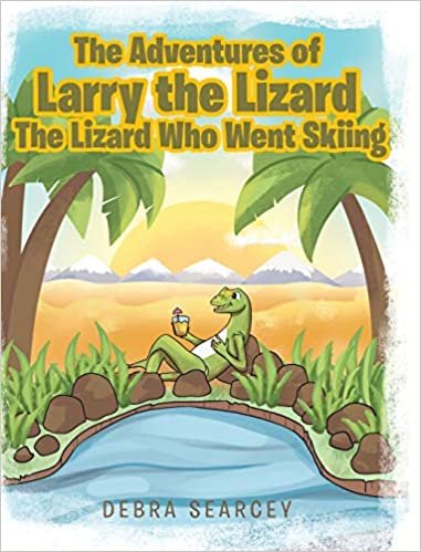 okumak The Adventures of Larry the Lizard: The Lizard Who Went Skiing