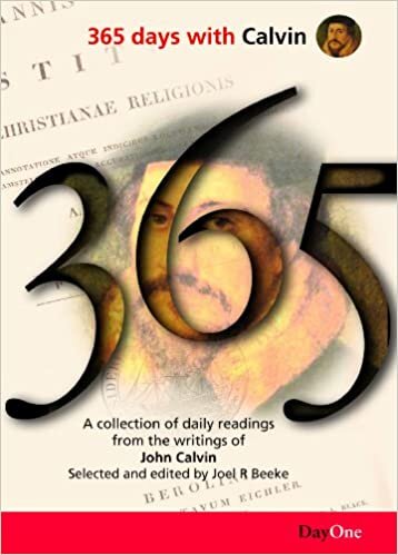 okumak 365 Days with Calvin: A Unique Collection of 365 Readings from the Writings of John Calvin, Selected and Edited by Joel R Beeke (356 Days with)
