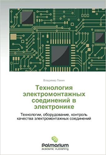 okumak Tekhnologiya elektromontazhnykh soedineniy v elektronike: Tekhnologii, oborudovanie, kontrol&#39; kachestva elektromontazhnykh soedineniy