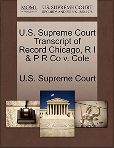 okumak U.S. Supreme Court Transcript of Record Chicago, R I &amp; P R Co v. Cole