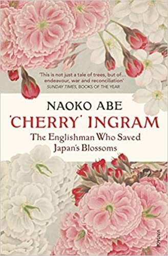 okumak &#39;Cherry&#39; Ingram: The Englishman Who Saved Japan&#39;s Blossoms