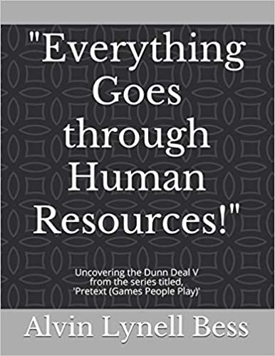okumak &quot;Everything Goes through Human Resources!&quot;: Uncovering the Dunn Deal V (Pretext (Games People Play))
