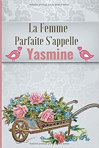 okumak La F Parfaite S&#39;appelle Yasmine: Parfait pour les notes, la journalisation, le journal / cahier, le nom personnalisé Yasmine Cahier d&#39;écriture / Carnet personnel pour les femmes s&#39;appelle Yasmine