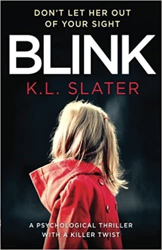 okumak Blink: A psychological thriller with a killer twist you&#39;ll never forget Slater, K. L.