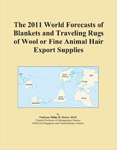 okumak The 2011 World Forecasts of Blankets and Traveling Rugs of Wool or Fine Animal Hair Export Supplies