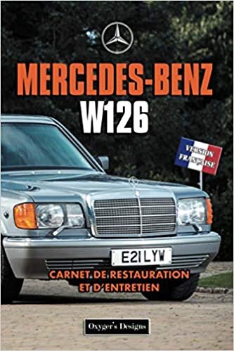 okumak MERCEDES-BENZ W126: CARNET DE RESTAURATION ET D’ENTRETIEN