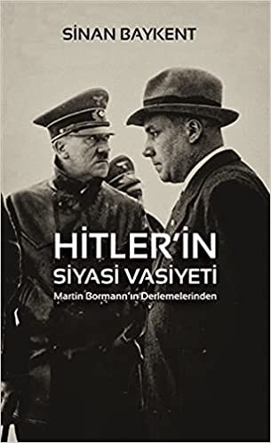 okumak Hitler’in Siyasi Vasiyeti - Martin Bormann’ın Derlemelerinden