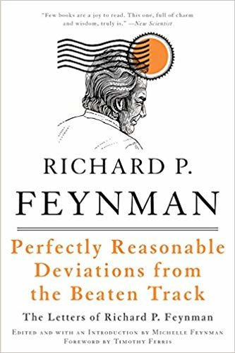 okumak Perfectly Reasonable Deviations from the Beaten Track: The Letters of Richard P. Feynman