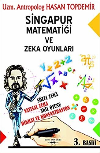 okumak Singapur Matematiği ve Zeka Oyunları: Dikkat Konsantrasyonu Üst Seviyede Tutan, Düşündüren, Sözel ve Sayısal Strateji Kurduran 10 Ders