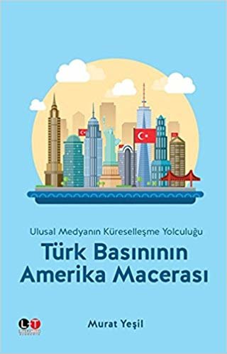 okumak Türk Basınının Amerika Macerası: Ulusal Medyanın Küreselleşme Yolculuğu