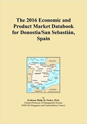 okumak The 2016 Economic and Product Market Databook for Donostia/San SebastiÃ¡n, Spain