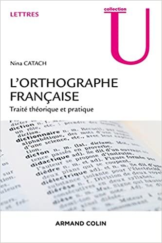 okumak L&#39;orthographe française -Traité théorique et pratique: Traité théorique et pratique (Collection U)