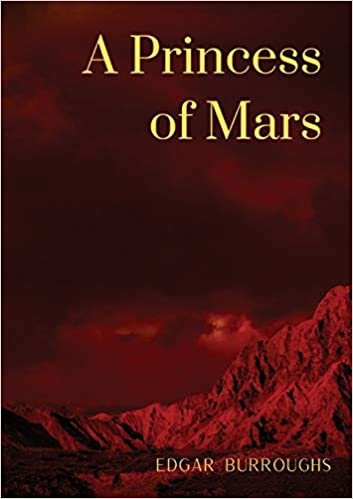 okumak A Princess of Mars: a science fantasy novel by American writer Edgar Rice Burroughs