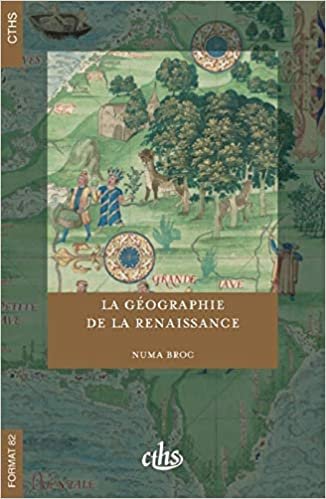 okumak La Géographie de la Renaissance (CTHS Format (n°82))