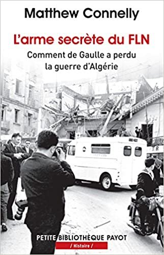 okumak L&#39;ARME SECRETE DU FLN - PBP N°982: COMMENT DE GAULLE A PERDU LA GUERRE D&#39;ALGERIE (PETITE BIBLIOTHEQUE PAYOT)