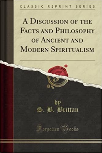 okumak A Discussion of the Facts and Philosophy of Ancient and Modern Spiritualism (Classic Reprint)