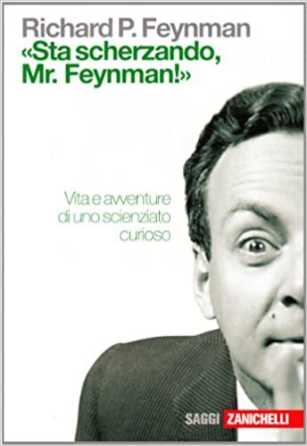 okumak «Sta scherzando Mr. Feynman!» Vita e avventure di uno scienziato curioso