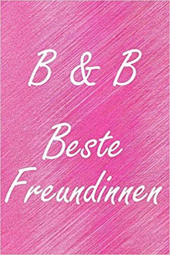 okumak B &amp; B. Beste Freundinnen: BFF personalisiertes Notizbuch mit den Anfangsbuchstaben der besten Freundinnen. Persönliches Tagebuch / Schreibheft / ... A5), 110 linierte Seiten, glänzendes Cover