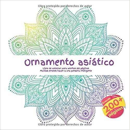 okumak Ornamento asiático Libro de colorear para adultos 200 páginas - Muchos errores hacen a una persona inteligente. (Mandala, Band 1)
