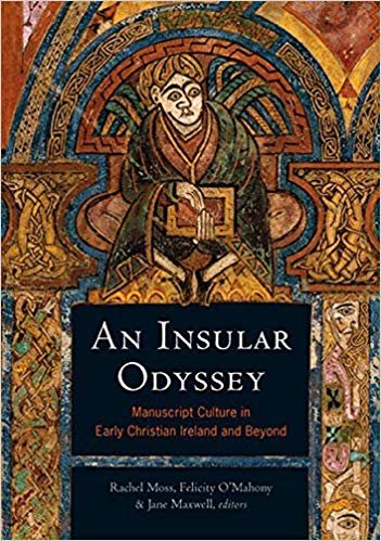 okumak An Insular Odyssey : Manuscript Culture in Early Christian Ireland and Beyond