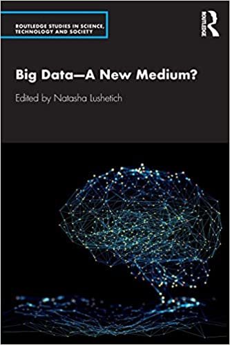 okumak Big Data—A New Medium? (Routledge Studies in Science, Technology and Society, Band 43)