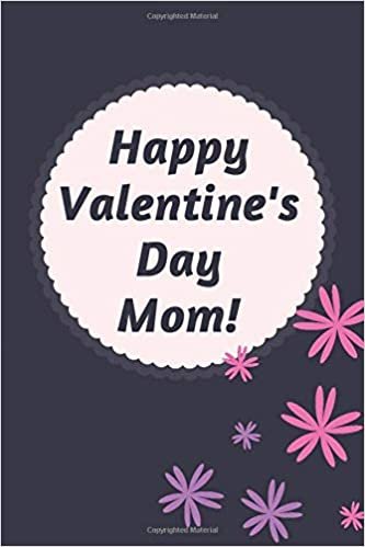 okumak Happy valentine&#39;s day Mom: Womens Mom Valentines Day Gift Journal ; Lined Blank Journal make cool gift idea for Mom