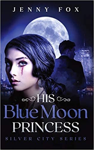 okumak His Blue Moon Princess: The Silver City Series
